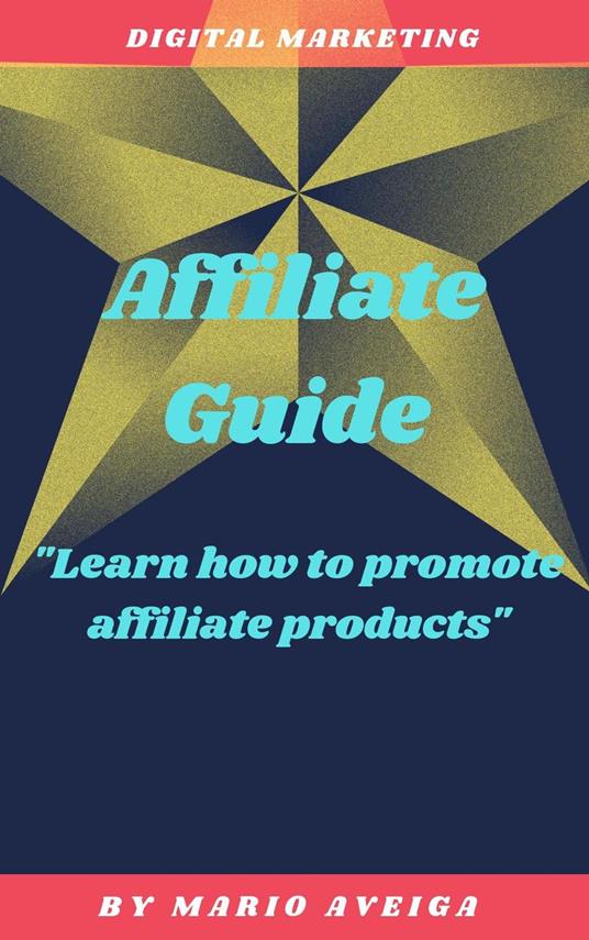 Affiliate Guide & "Learn how to Promote Affiliate Products"