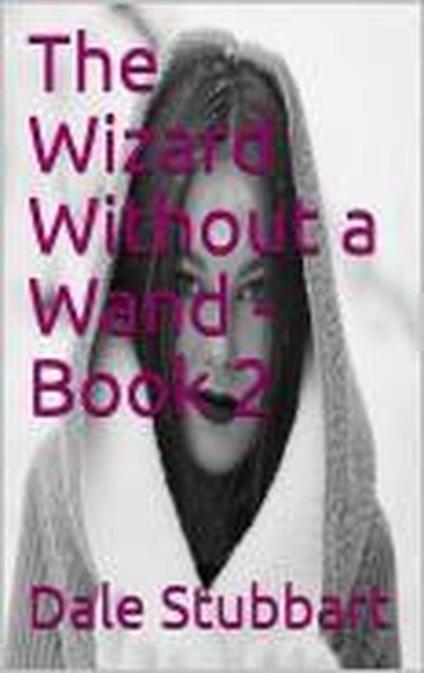 The Wizard Without a Wand - Book 2: The Diary of Jenie Maloy