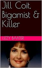 Jill Coit, Bigamist & Killer