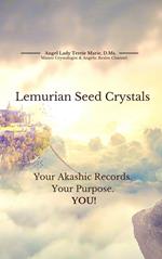 Lemurian Seed Crystals: Your Akashic Records, Your Purpose and YOU!