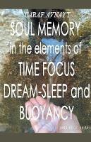 Soul Memory in the Elements of Time Focus, Dream-Sleep and Buoyancy