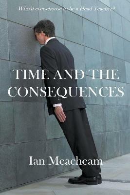 Time And The Consequences - Ian Meacheam - cover