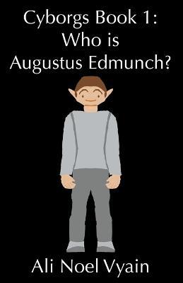 Who is Augustus Edmunch? - Ali Noel Vyain - cover