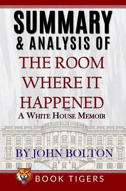Summary and Analysis of The Room Where It Happened: A White House Memoir