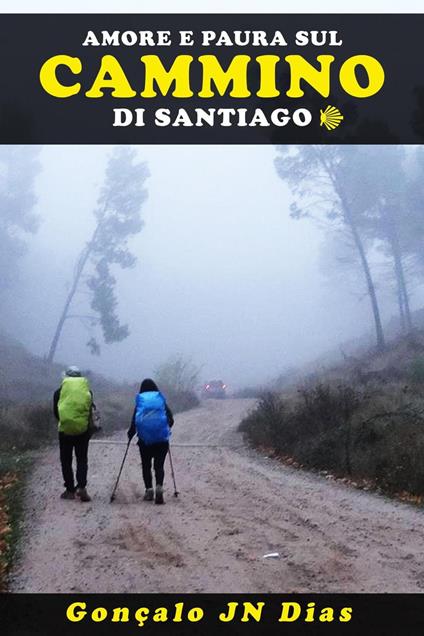 Amore e Paura sul Cammino di Santiago - Gonçalo JN Dias - ebook