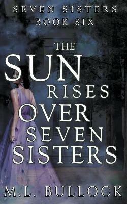 The Sun Rises Over Seven Sisters - M L Bullock - cover