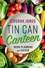 Tin Can Canteen : Menu Planning for Eaters