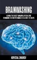 Brainwashing: Learn The Best Manipulation And Communication Techniques In Just 29 Days
