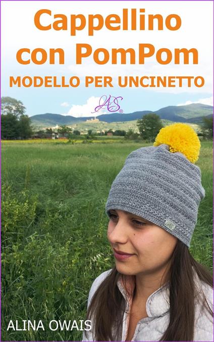 Cappellino con PomPom Modello per Uncinetto - Alina Owais - ebook