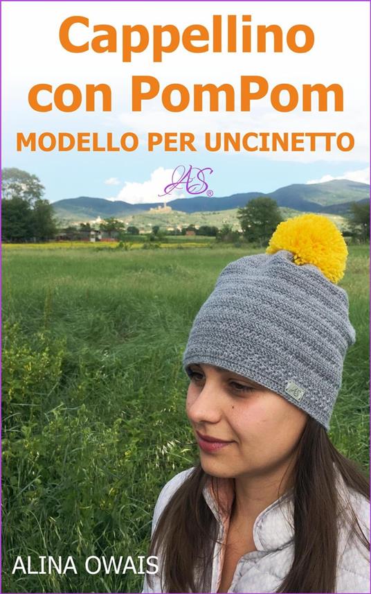 Cappellino con PomPom Modello per Uncinetto - Alina Owais - ebook