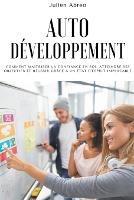 Autodeveloppement: Comment maitriser la confiance en soi, atteindre ses objectifs et reussir grace a un etat d'esprit implacable - Julien Abreo - cover