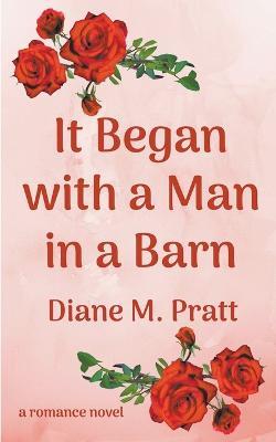 It Began with a Man in a Barn - Diane M Pratt - cover