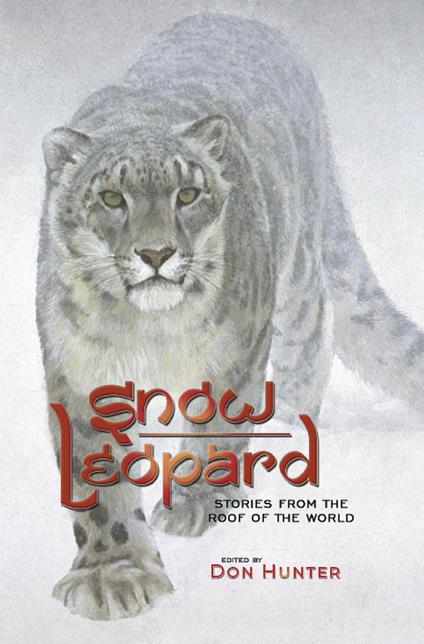Snow Leopard: Stories from the Roof of the World - Don Hunter - ebook