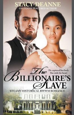 The Billionaire's Slave - Stacy-Deanne - cover