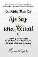 Querido Mundo: ¡Yo Soy una Reina! 2 - Sana y construye la poderosa autoimagen de una verdadera reina. - Jazmin Gonzalez - cover
