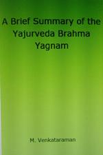 A Brief Summary of the Yajurveda Brahma Yagnam