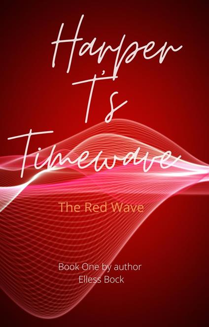 Harper T's Timewave: The Red Wave - Elless Bock - ebook