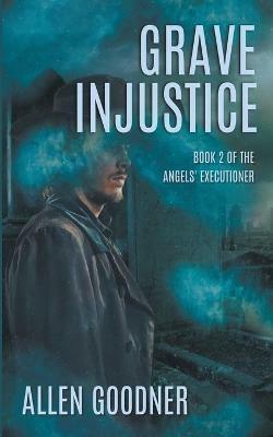 Grave Injustice - Allen Goodner - cover