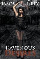 Ravenous Desires - James Grey - cover
