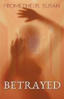 Betrayed - Prometheus Susan - cover