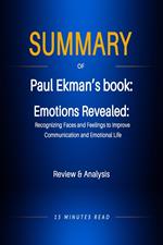 Summary of Paul Ekman's book: Emotions Revealed: Recognizing Faces and Feelings to Improve Communication and Emotional Life