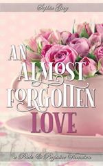 An Almost Forgotten Love: A Pride and Prejudice Variation