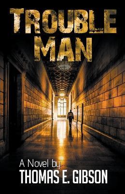 Trouble Man - Thomas E Gibson - cover