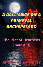 A DALLIANCE on a PRIMEVAL ARCHIPELAGO