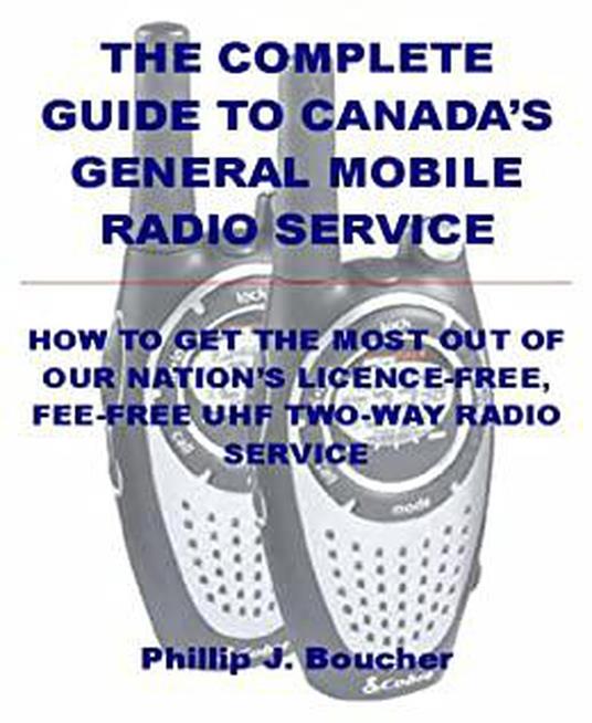 The Complete Guide to Canada's General Mobile Radio Service