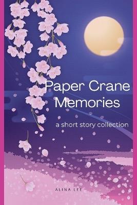 Paper Crane Memories - Alina Lee - cover