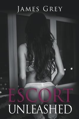 Escort Unleashed - James Grey - cover