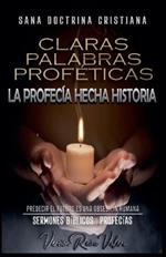 Claras Palabras Profeticas: La Profecia Hecha Historia