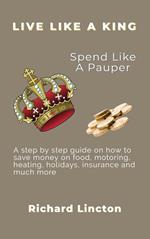 Live Like A King - Spend Like A Pauper
