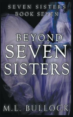 Beyond Seven Sister - M L Bullock - cover