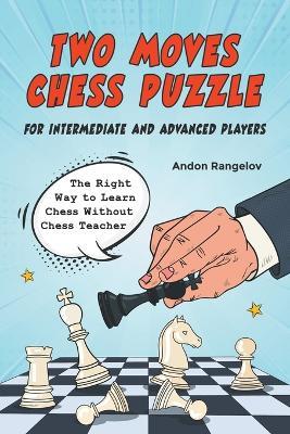 Two Moves Chess Puzzle for Intermediate and Advanced Players - Andon Rangelov - cover