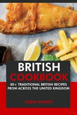 British Cookbook: 80+ Traditional British Recipes from Across the United Kingdom