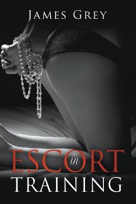 Escort in Training - James Grey - cover