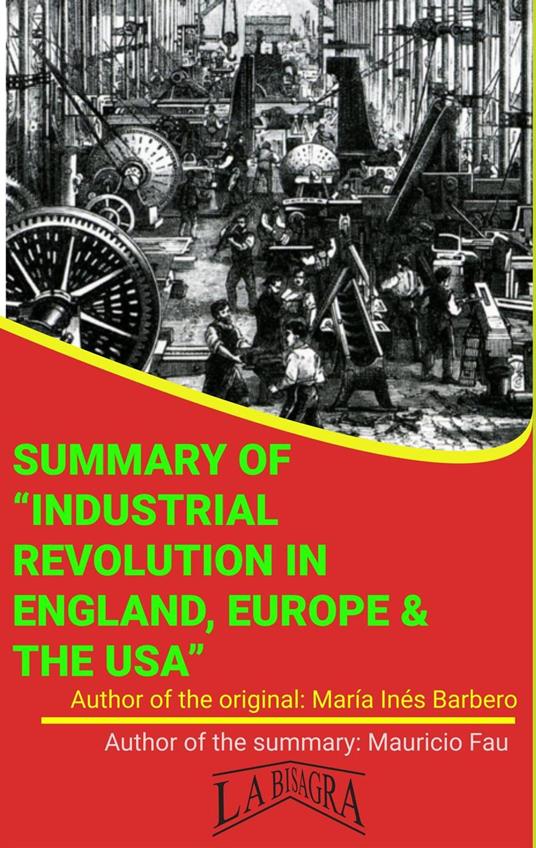 Summary Of "Industrial Revolution In England, Europe & The USA" By María Inés Barbero