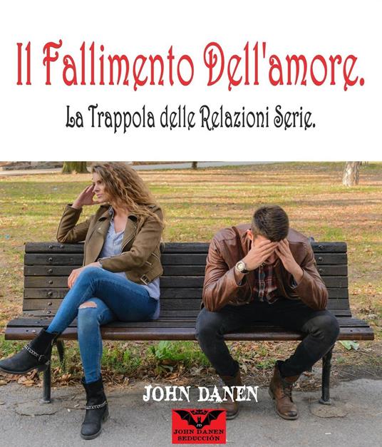 Il Fallimento Dell'amore. - John Danen - ebook