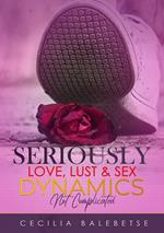 Seriously Love, Lust & Sex Dynamics