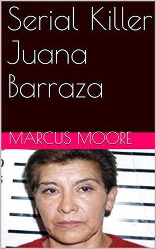 Serial Killer Juana Barraza