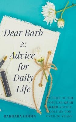 Dear Barb 2: Advice for Daily Life - Barbara Godin - cover