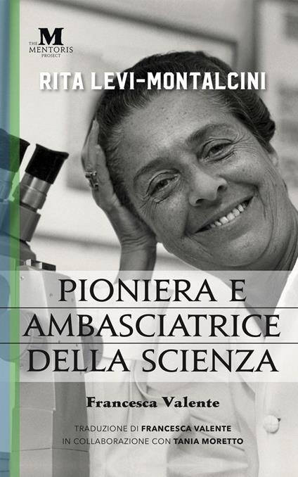 Rita Levi-Montalcini: Pioniera e ambasciatrice della scienza - Francesca Valente - ebook