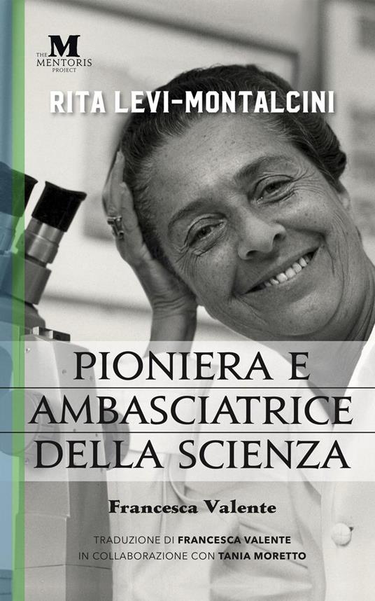 Rita Levi-Montalcini: Pioniera e ambasciatrice della scienza - Francesca Valente - ebook