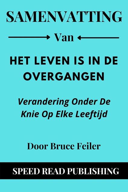 Samenvatting Van Het Leven Is In De Overgangen Door Bruce Feiler Verandering Onder De Knie Op Elke Leeftijd