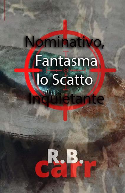 Nominativo, Fantasma lo Scatto Inquietante - R.B Carr - ebook