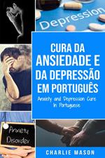 Cura da Ansiedade e da Depressão Em português/ Anxiety and Depression Cure In Portuguese