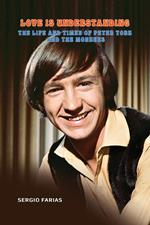 Love Is Understanding: The Life and Times of Peter Tork and The Monkees