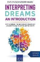 Interpreting Dreams - An Introduction: Why we dream, the meaning of dreams and understanding the symbolism of dream - Evelyn Schneider-Mark - cover