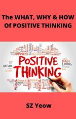 The WHAT, WHY & HOW Of POSITIVE THINKING